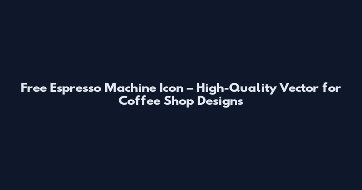 Free Espresso Machine Icon – High-Quality Vector for Coffee Shop Designs