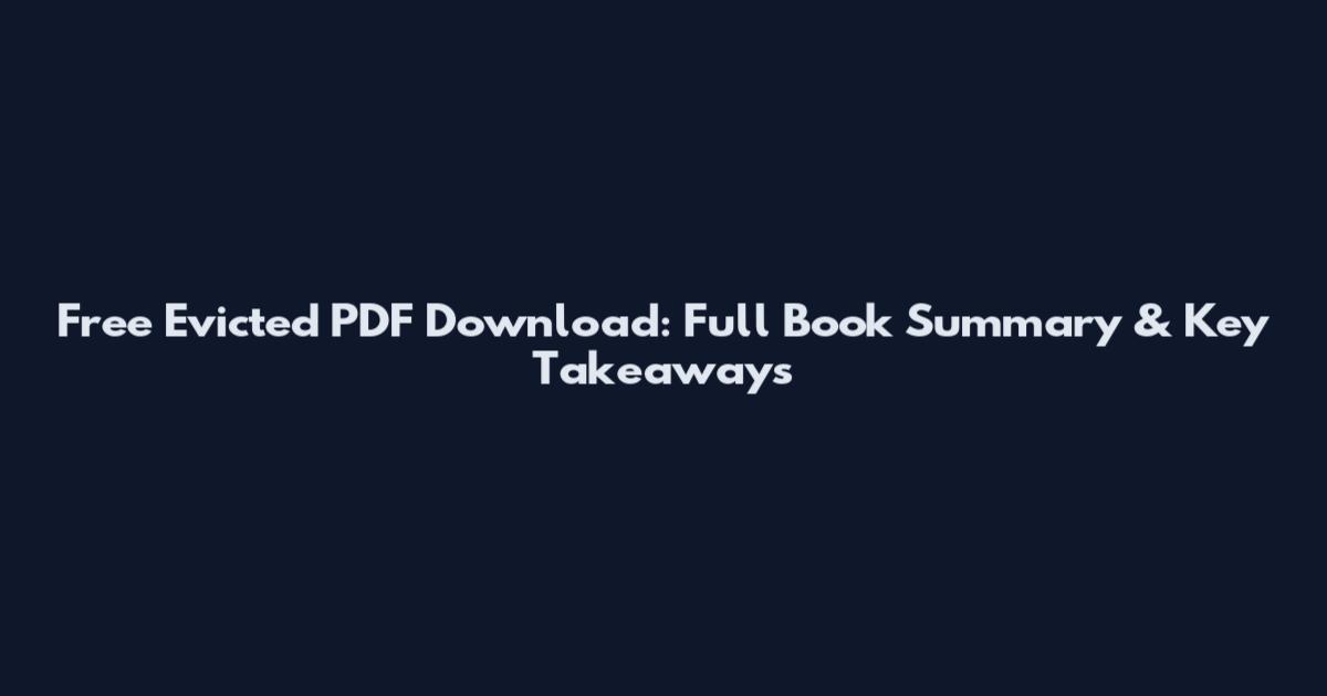 Free Evicted PDF Download: Full Book Summary & Key Takeaways
