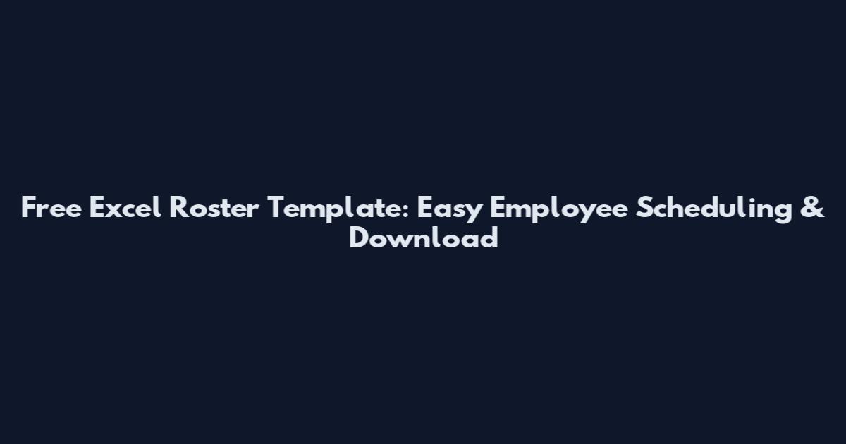 Free Excel Roster Template: Easy Employee Scheduling & Download