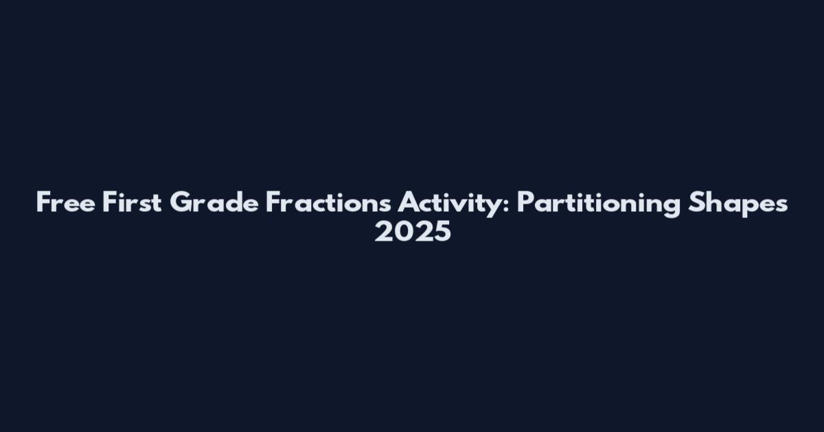 Free First Grade Fractions Activity: Partitioning Shapes 2025