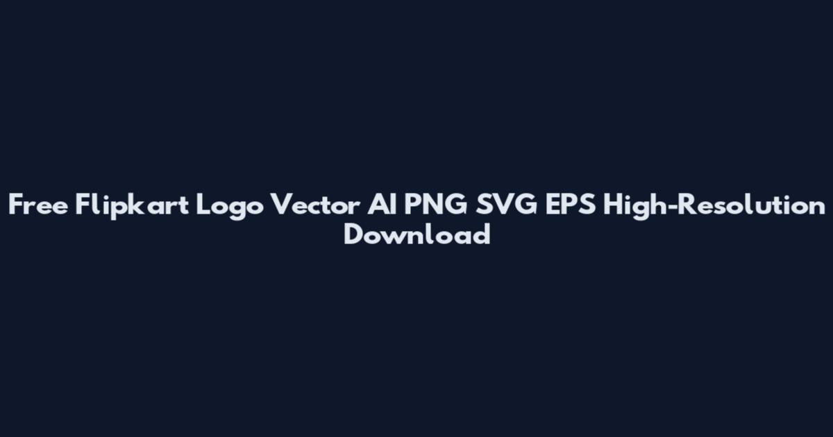 Free Flipkart Logo Vector AI PNG SVG EPS High-Resolution Download