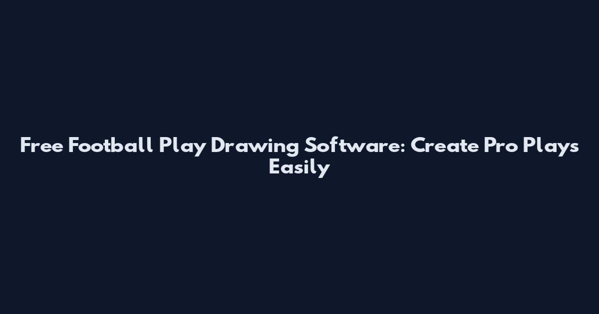 Free Football Play Drawing Software: Create Pro Plays Easily