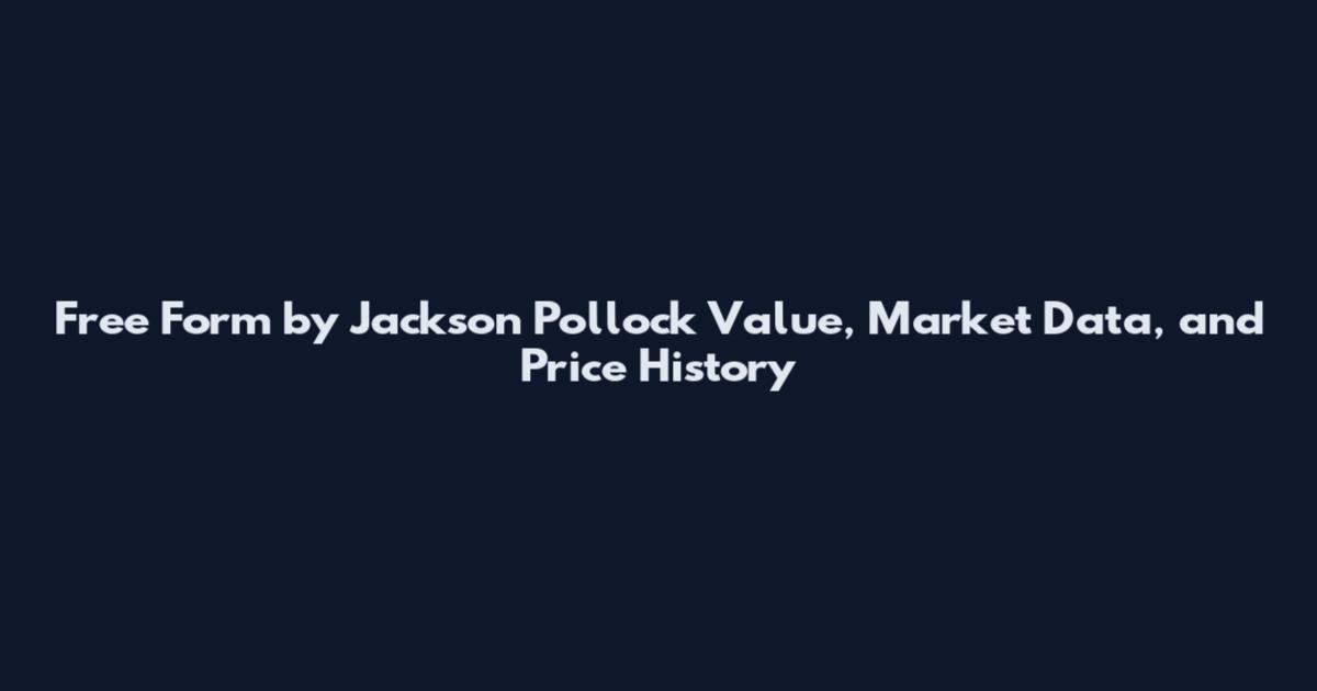 Free Form by Jackson Pollock Value, Market Data, and Price History