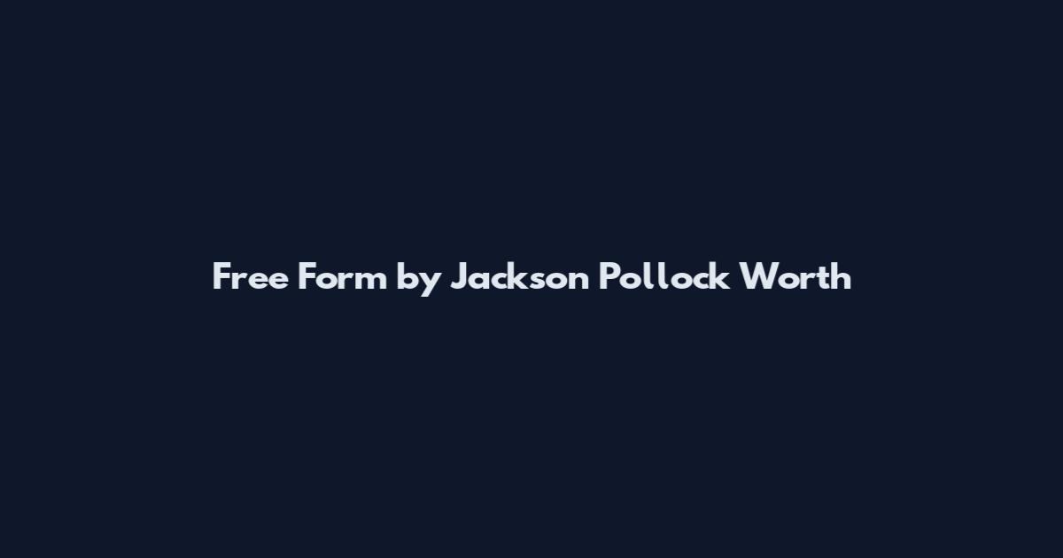 Free Form by Jackson Pollock Worth