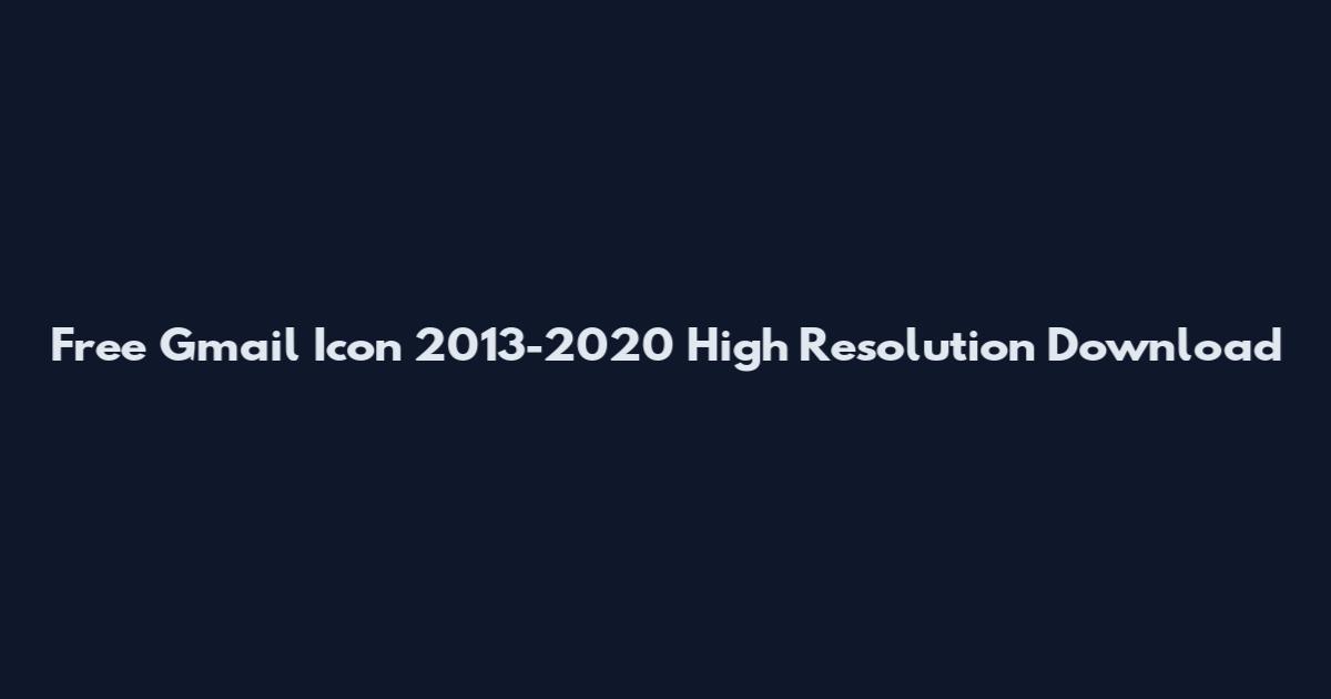 Free Gmail Icon 2013-2020 High Resolution Download