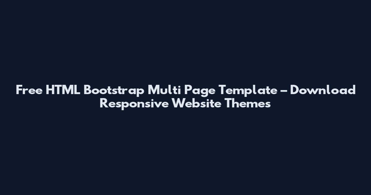 Free HTML Bootstrap Multi Page Template – Download Responsive Website Themes