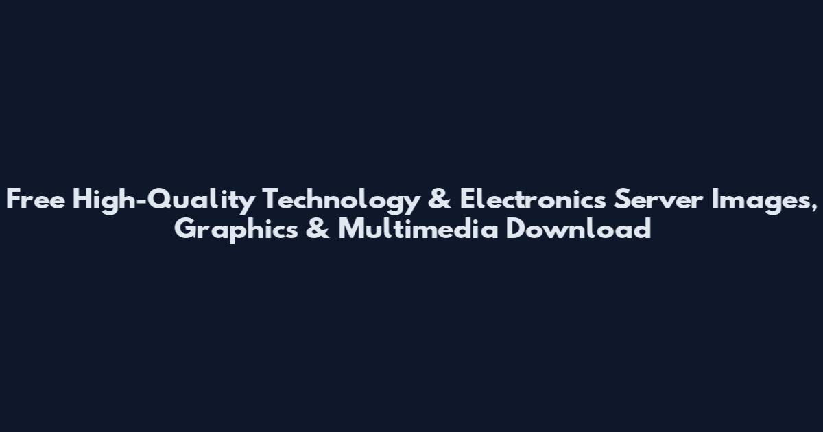 Free High-Quality Technology & Electronics Server Images, Graphics & Multimedia Download