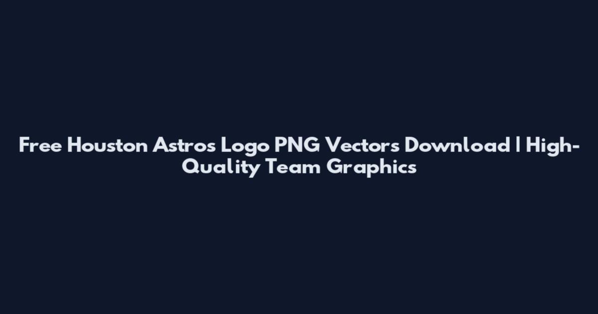 Free Houston Astros Logo PNG Vectors Download | High-Quality Team Graphics