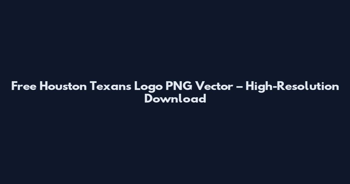 Free Houston Texans Logo PNG Vector – High-Resolution Download