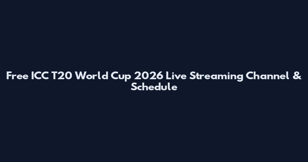 Free ICC T20 World Cup 2026 Live Streaming Channel & Schedule