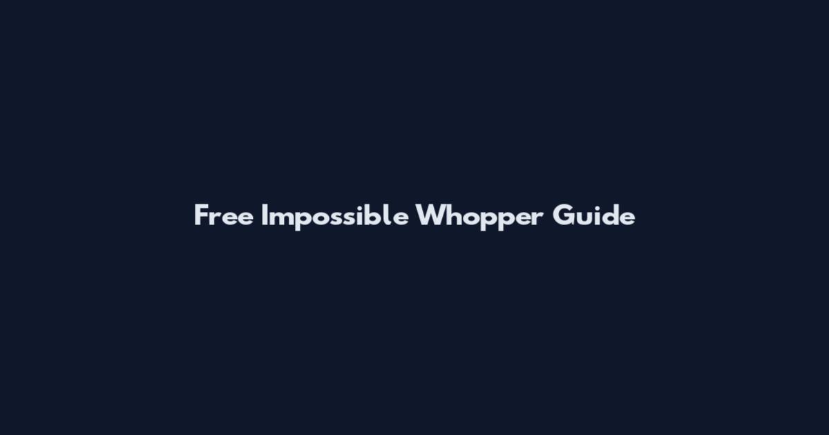 Free Impossible Whopper Guide