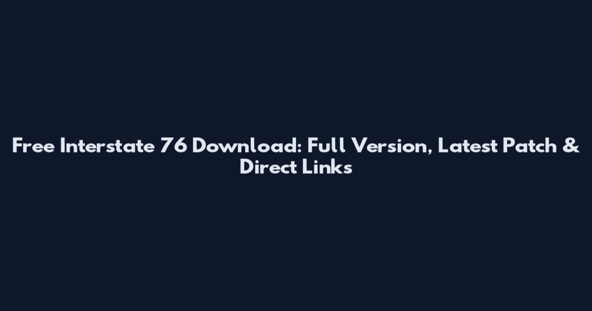 Free Interstate 76 Download: Full Version, Latest Patch & Direct Links