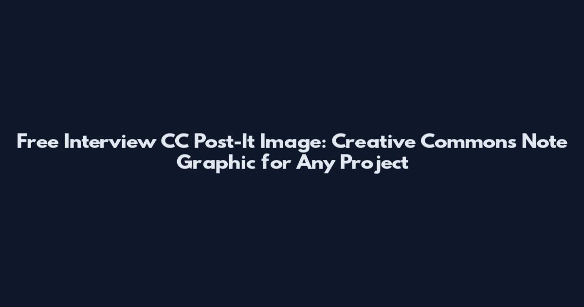 Free Interview CC Post-It Image: Creative Commons Note Graphic for Any Project