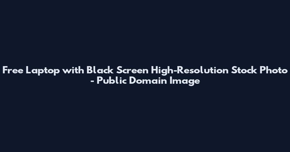 Free Laptop with Black Screen High-Resolution Stock Photo - Public Domain Image