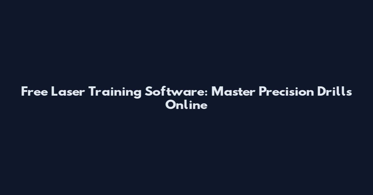 Free Laser Training Software: Master Precision Drills Online