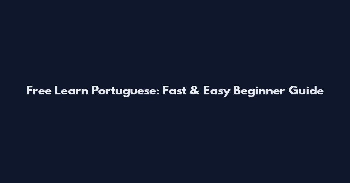 Free Learn Portuguese: Fast & Easy Beginner Guide