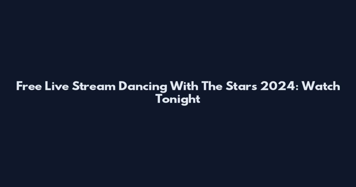 Free Live Stream Dancing With The Stars 2024: Watch Tonight
