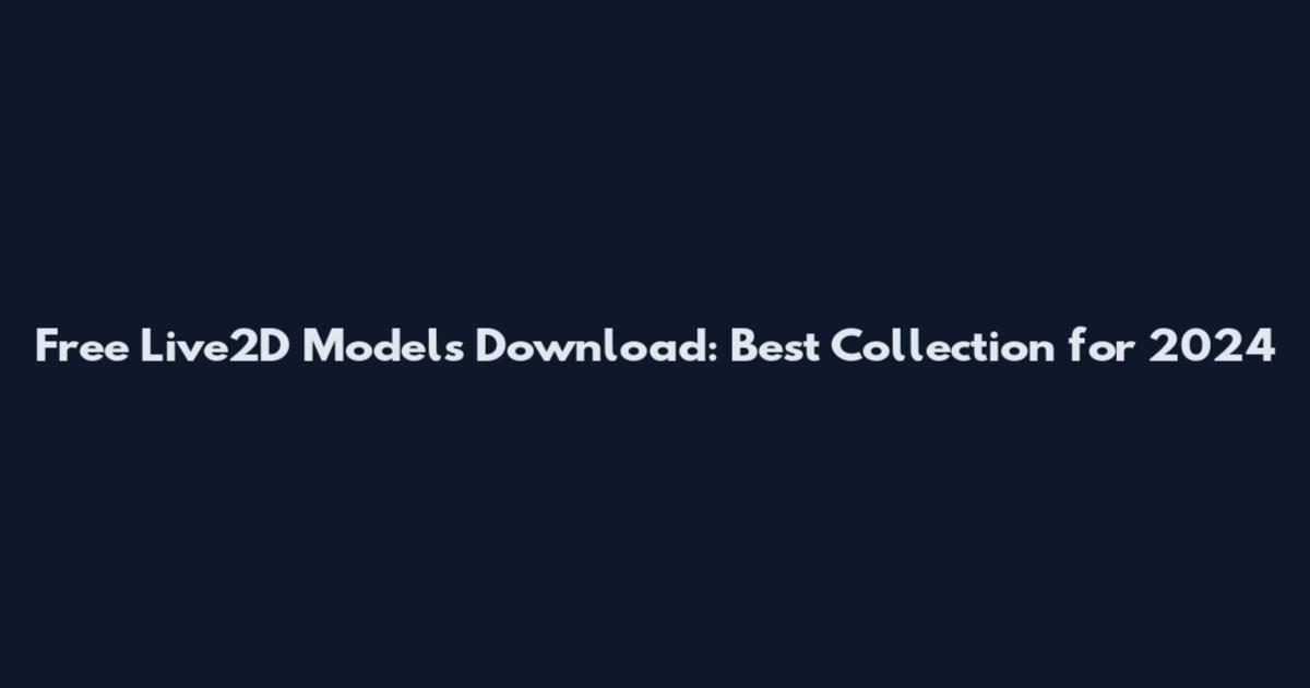 Free Live2D Models Download: Best Collection for 2024