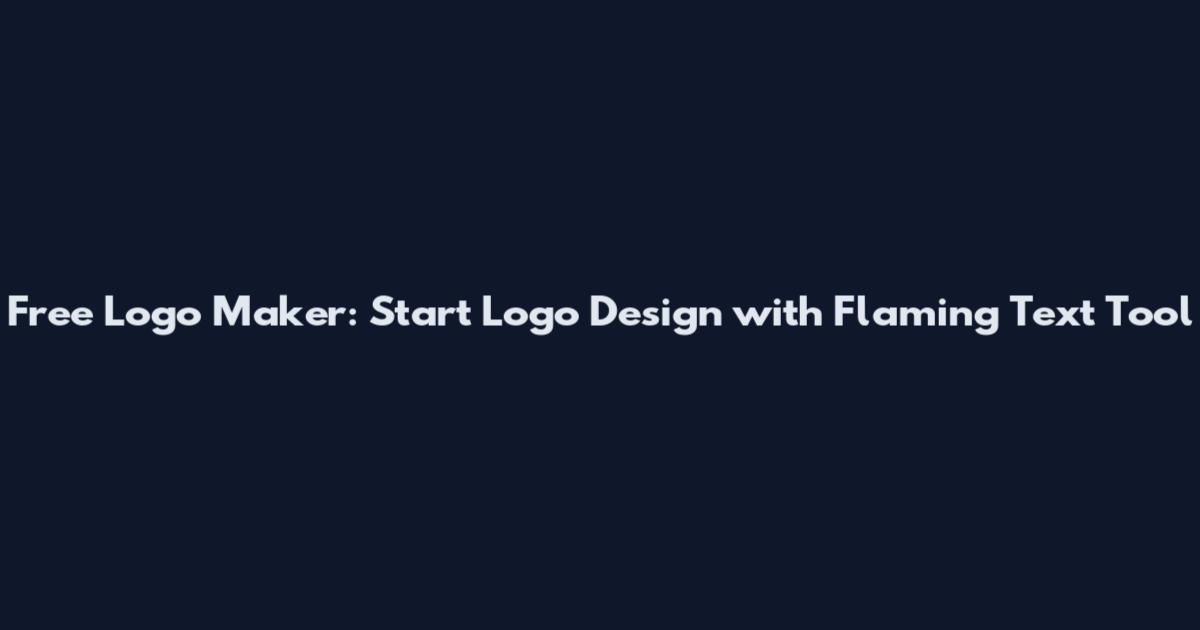 Free Logo Maker: Start Logo Design with Flaming Text Tool