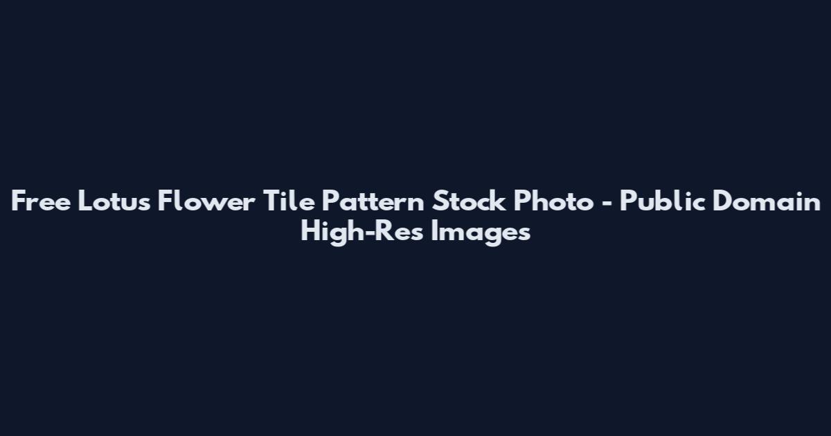 Free Lotus Flower Tile Pattern Stock Photo - Public Domain High-Res Images