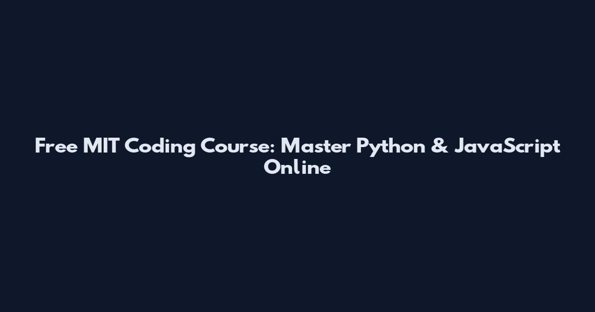 Free MIT Coding Course: Master Python & JavaScript Online