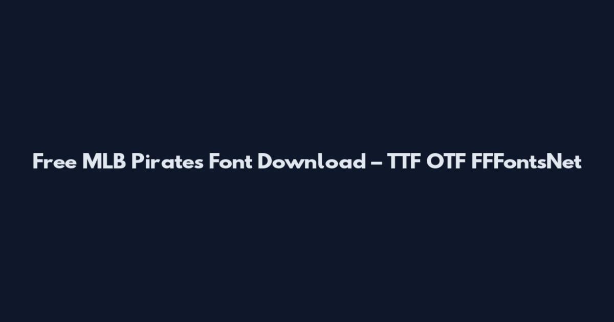 Free MLB Pirates Font Download – TTF OTF FFFontsNet