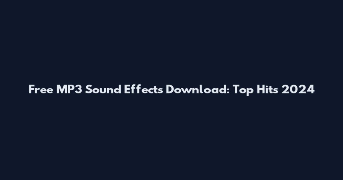 Free MP3 Sound Effects Download: Top Hits 2024