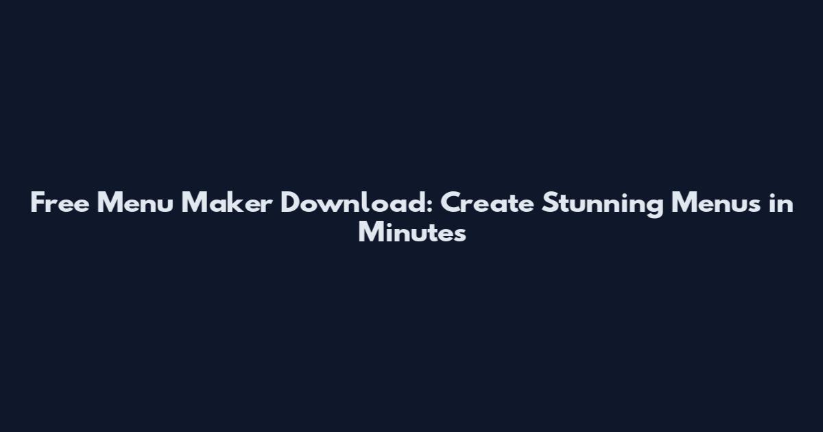 Free Menu Maker Download: Create Stunning Menus in Minutes