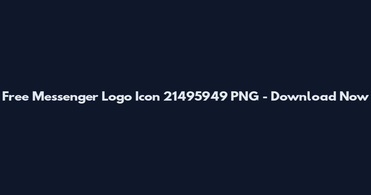 Free Messenger Logo Icon 21495949 PNG - Download Now