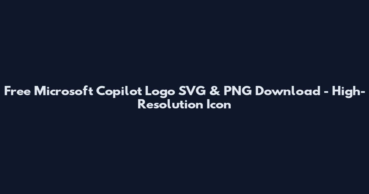 Free Microsoft Copilot Logo SVG & PNG Download - High-Resolution Icon
