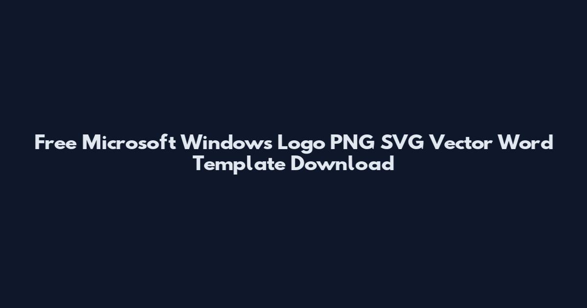 Free Microsoft Windows Logo PNG SVG Vector Word Template Download