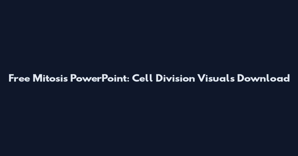Free Mitosis PowerPoint: Cell Division Visuals Download