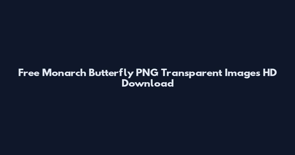 Free Monarch Butterfly PNG Transparent Images HD Download