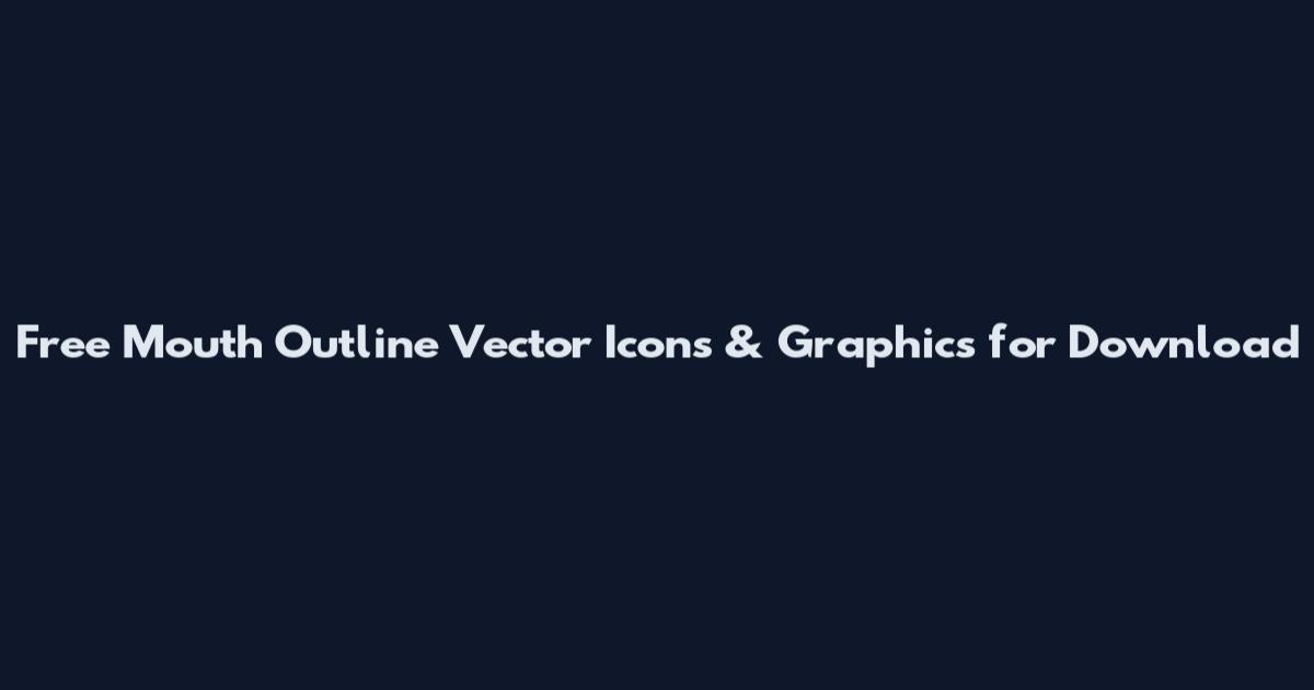 Free Mouth Outline Vector Icons & Graphics for Download