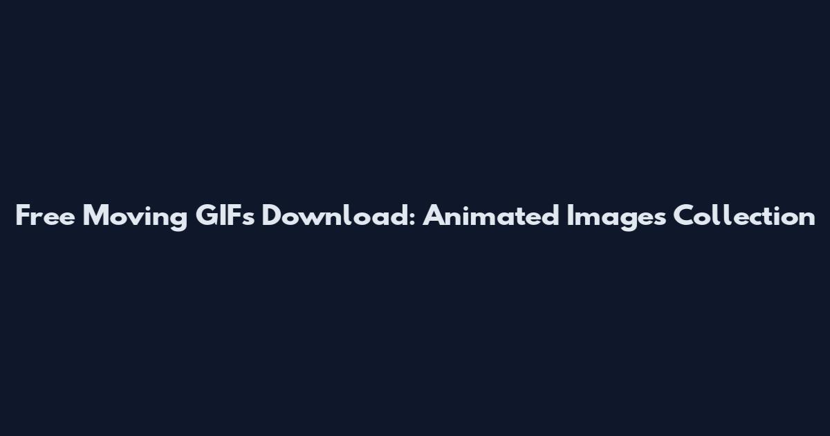 Free Moving GIFs Download: Animated Images Collection