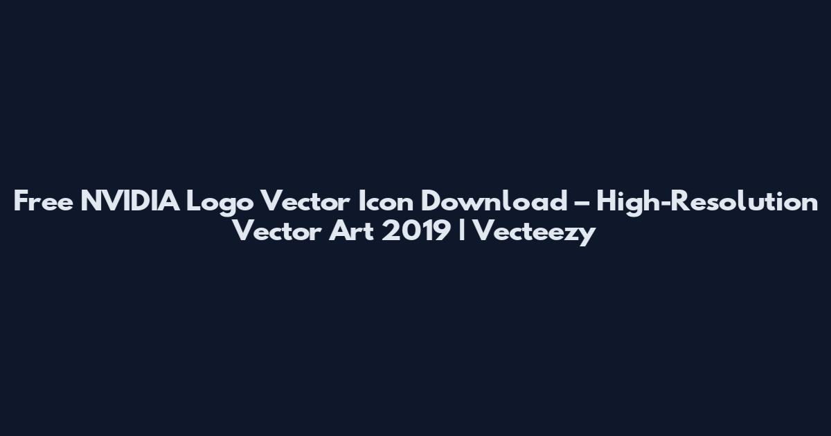 Free NVIDIA Logo Vector Icon Download – High-Resolution Vector Art 2019 | Vecteezy
