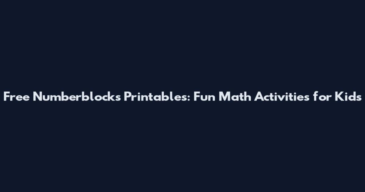 Free Numberblocks Printables: Fun Math Activities for Kids
