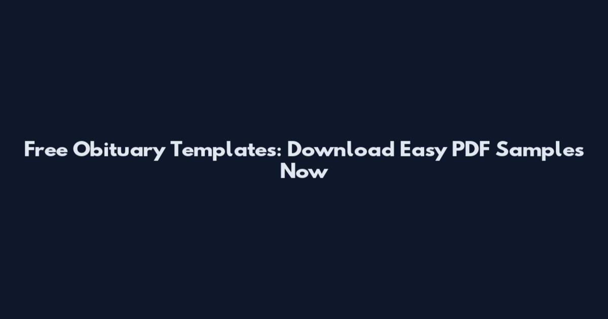 Free Obituary Templates: Download Easy PDF Samples Now