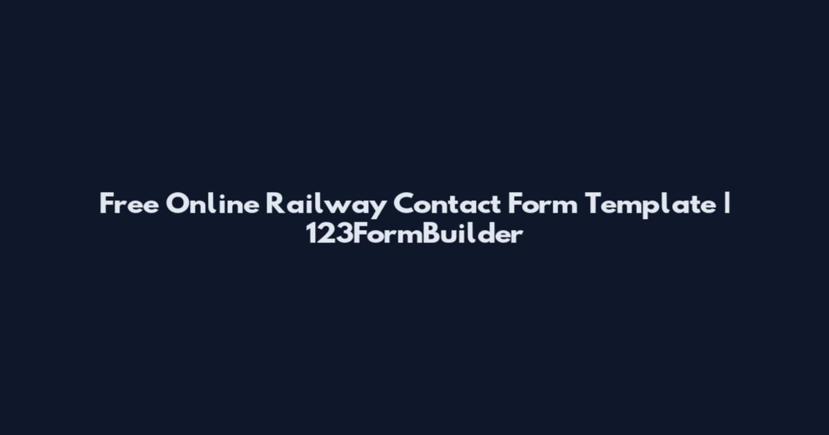 Free Online Railway Contact Form Template | 123FormBuilder