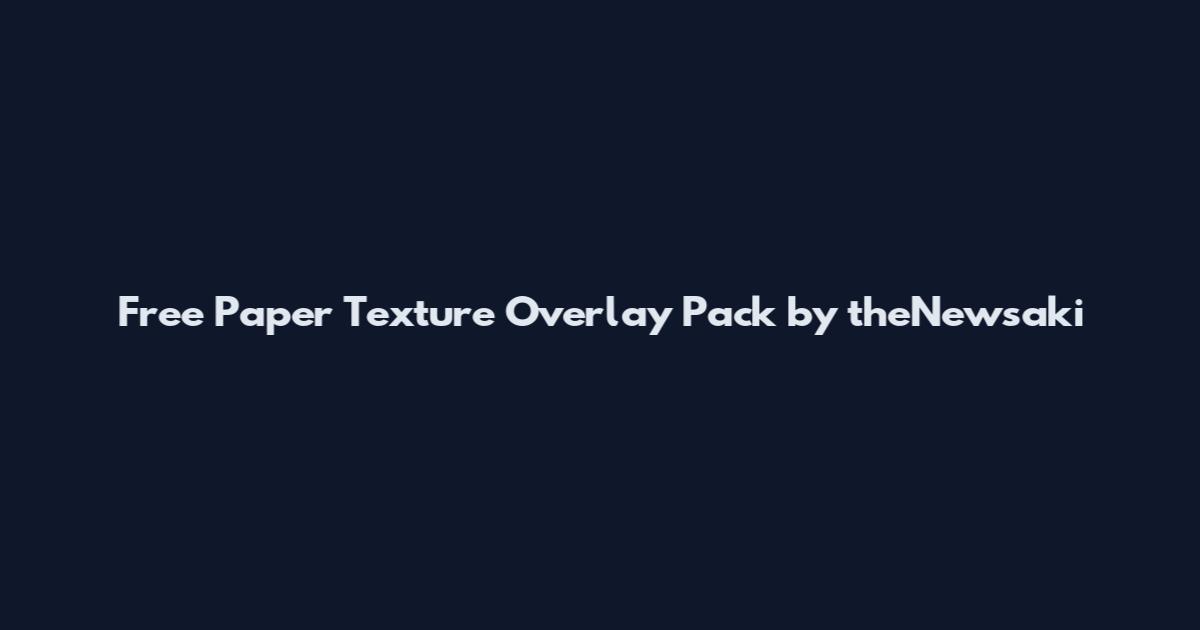 Free Paper Texture Overlay Pack by theNewsaki