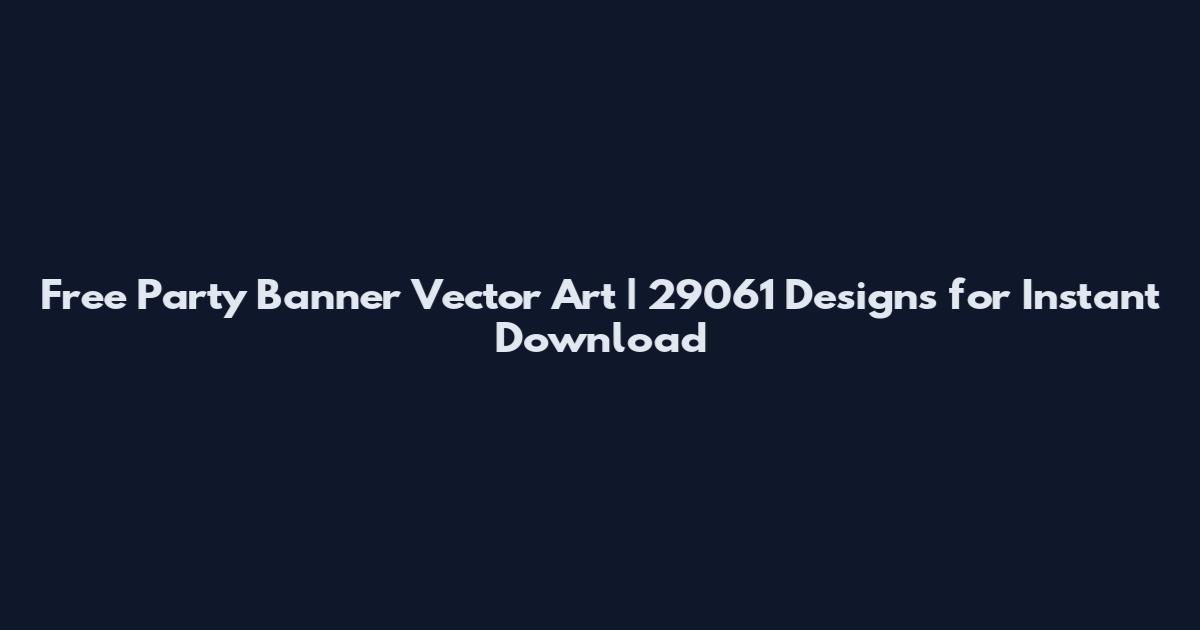 Free Party Banner Vector Art | 29061 Designs for Instant Download