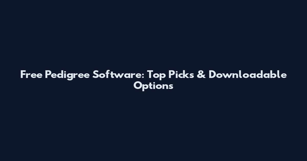 Free Pedigree Software: Top Picks & Downloadable Options