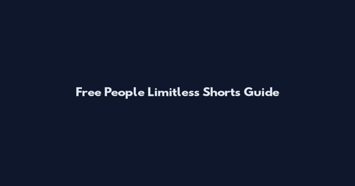 Free People Limitless Shorts Guide
