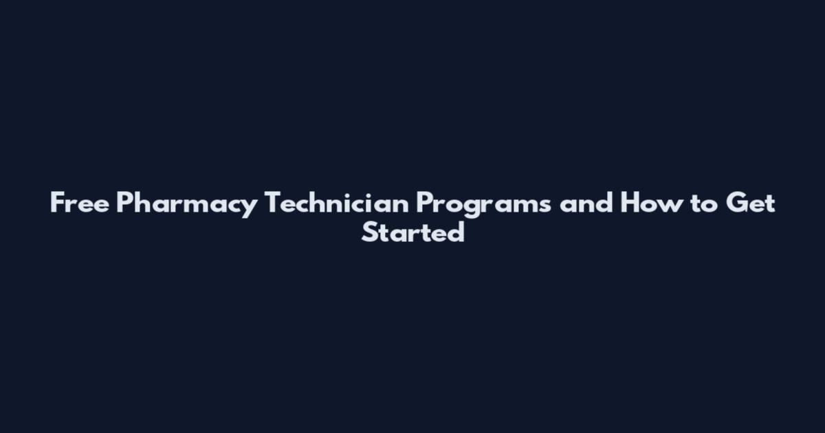 Free Pharmacy Technician Programs and How to Get Started