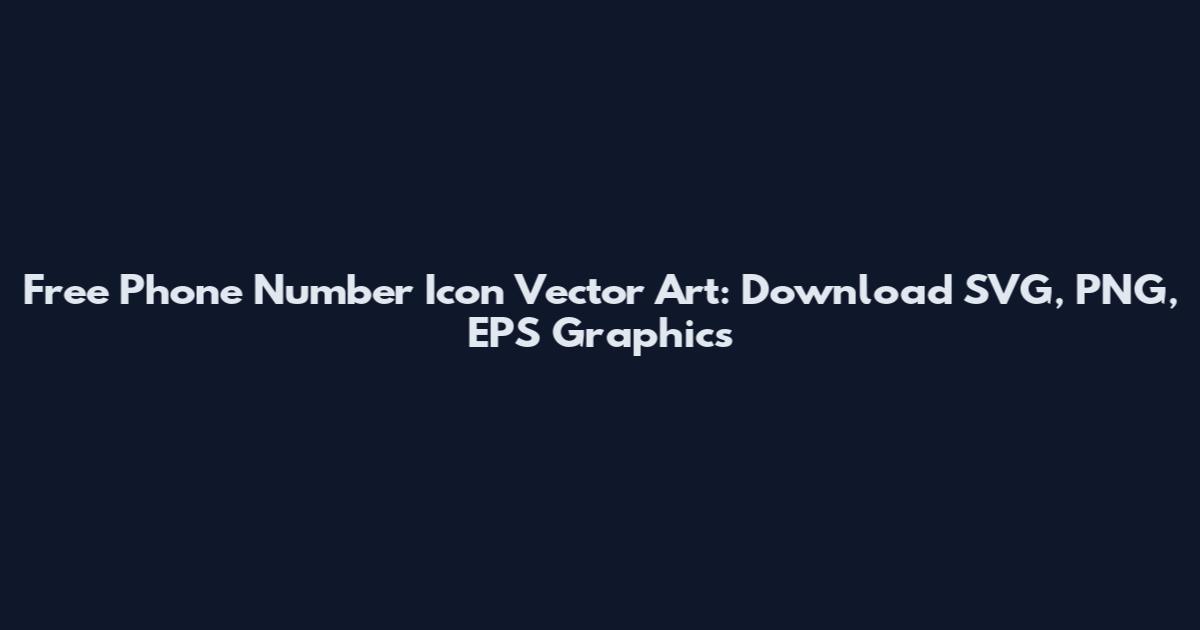Free Phone Number Icon Vector Art: Download SVG, PNG, EPS Graphics