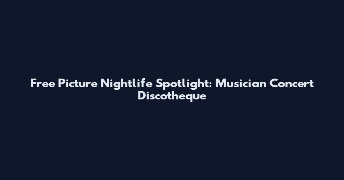 Free Picture Nightlife Spotlight: Musician Concert Discotheque