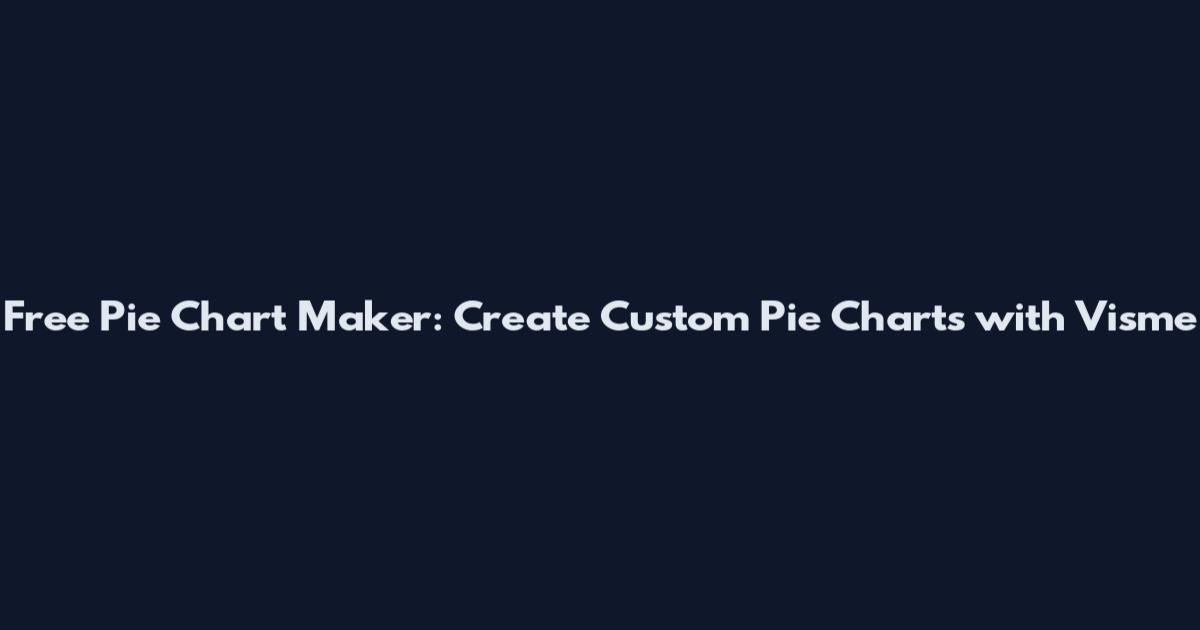 Free Pie Chart Maker: Create Custom Pie Charts with Visme