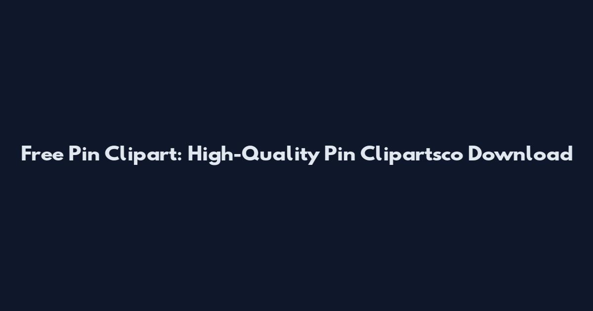 Free Pin Clipart: High-Quality Pin Clipartsco Download