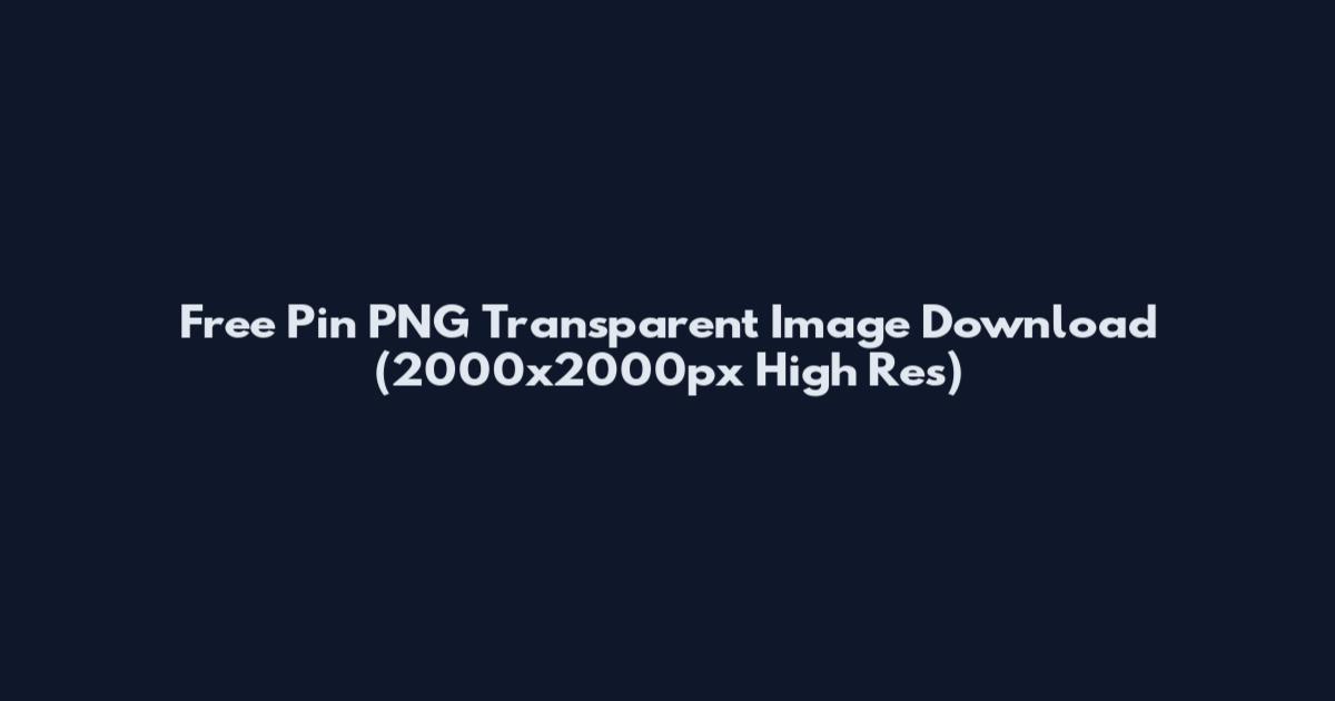 Free Pin PNG Transparent Image Download (2000x2000px High Res)