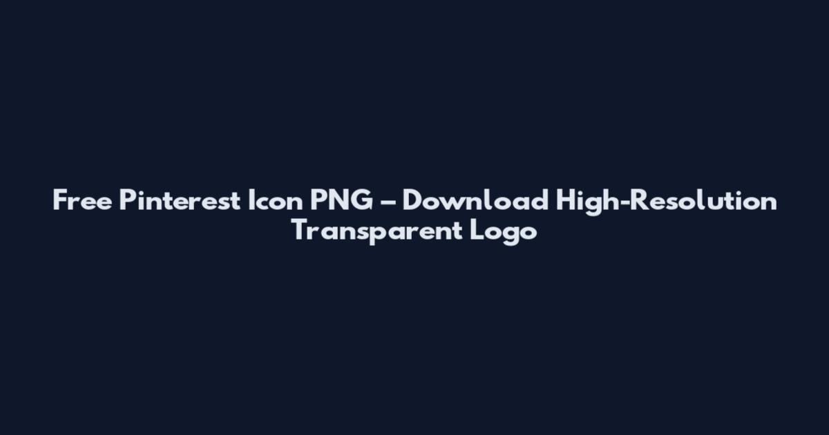 Free Pinterest Icon PNG – Download High-Resolution Transparent Logo